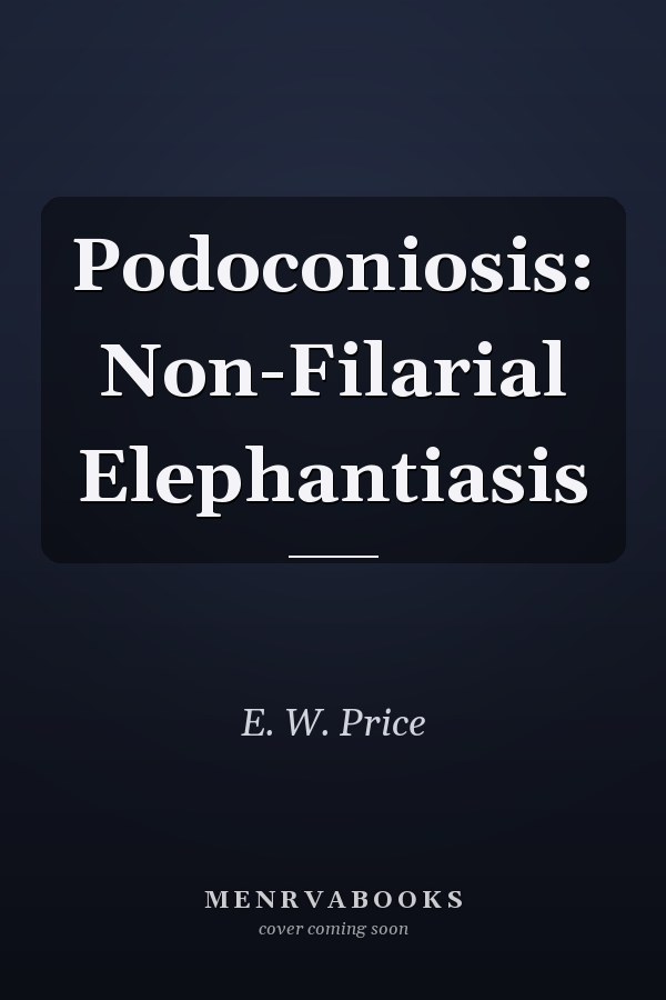 Podoconiosis: Non-Filarial Elephantiasis