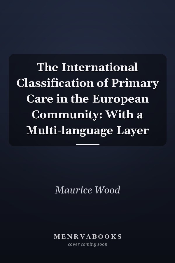 The International Classification of Primary Care in the European Community: With a Multi-language Layer