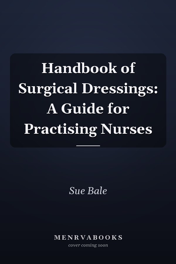 Handbook of Surgical Dressings: A Guide for Practising Nurses