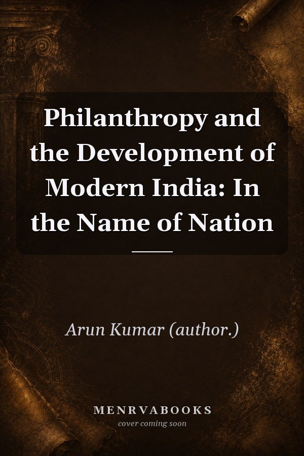 Philanthropy and the Development of Modern India: In the Name of Nation