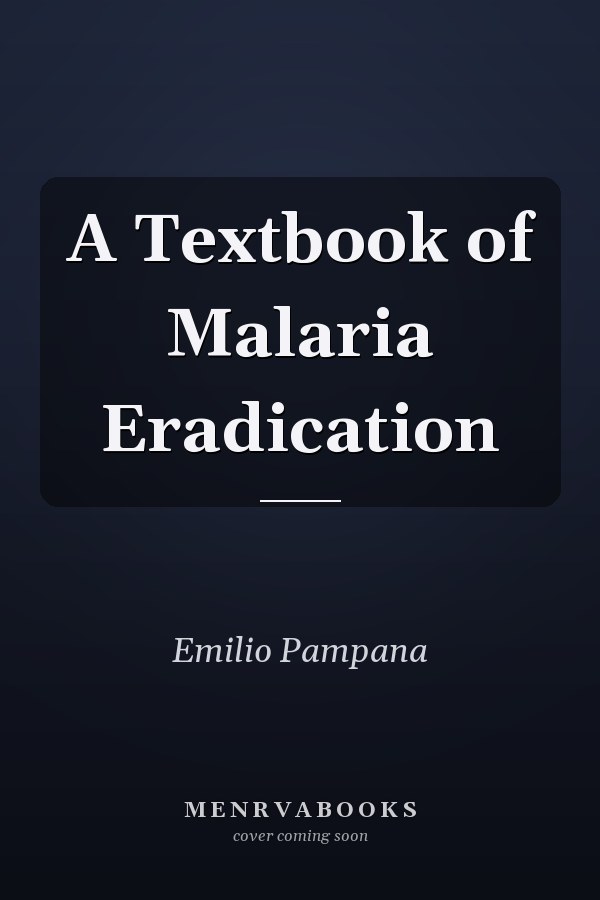A Textbook of Malaria Eradication