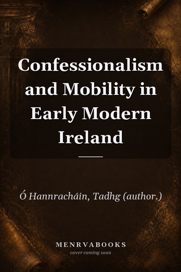 Confessionalism and Mobility in Early Modern Ireland