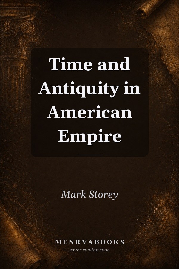 Time and Antiquity in American Empire