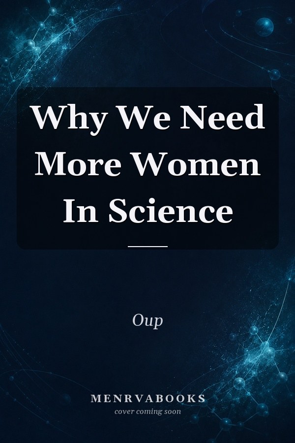 Why We Need More Women In Science