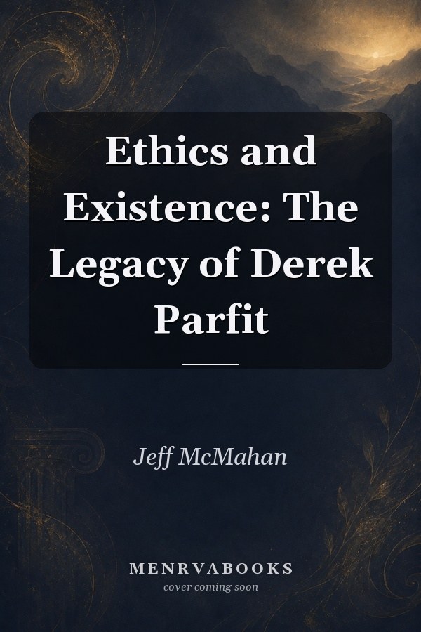 Ethics and Existence: The Legacy of Derek Parfit