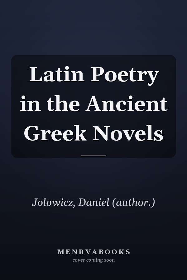 Latin Poetry in the Ancient Greek Novels