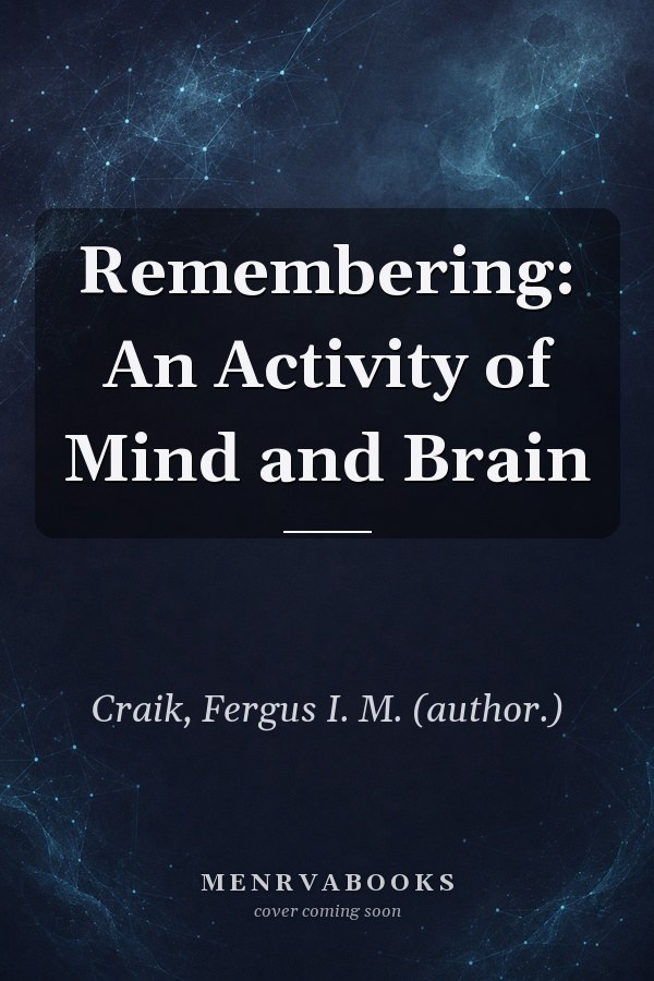 Remembering: An Activity of Mind and Brain