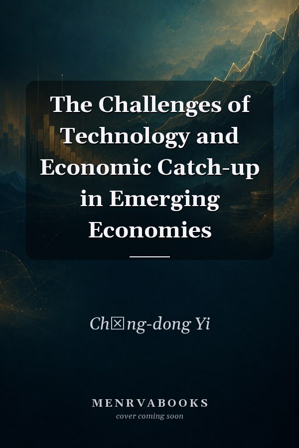 The Challenges of Technology and Economic Catch-up in Emerging Economies