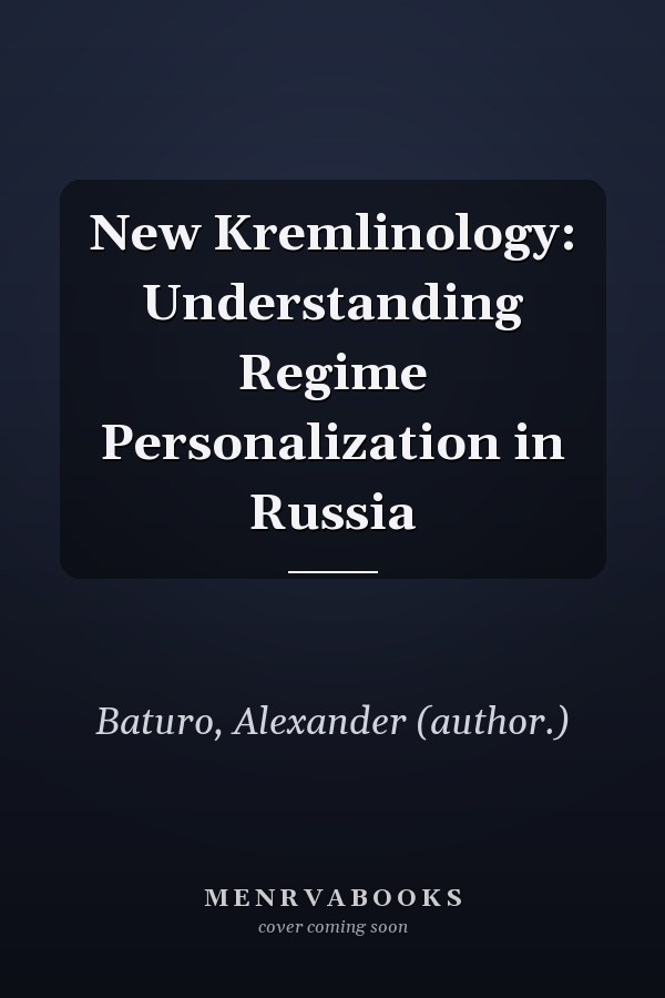 New Kremlinology: Understanding Regime Personalization in Russia