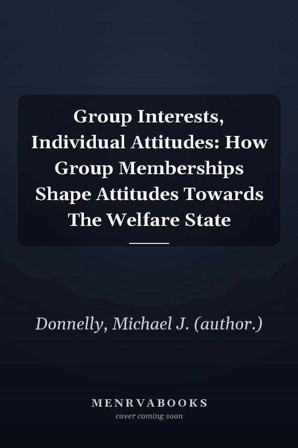 Group Interests, Individual Attitudes: How Group Memberships Shape Attitudes Towards The Welfare State