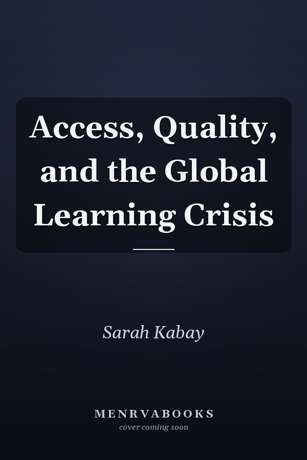 Access, Quality, and the Global Learning Crisis