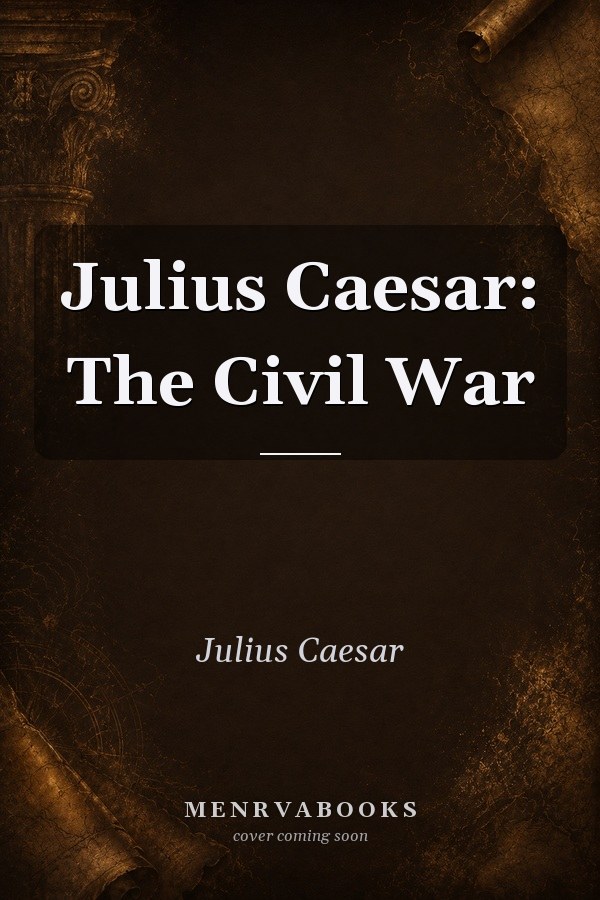 Julius Caesar: The Civil War