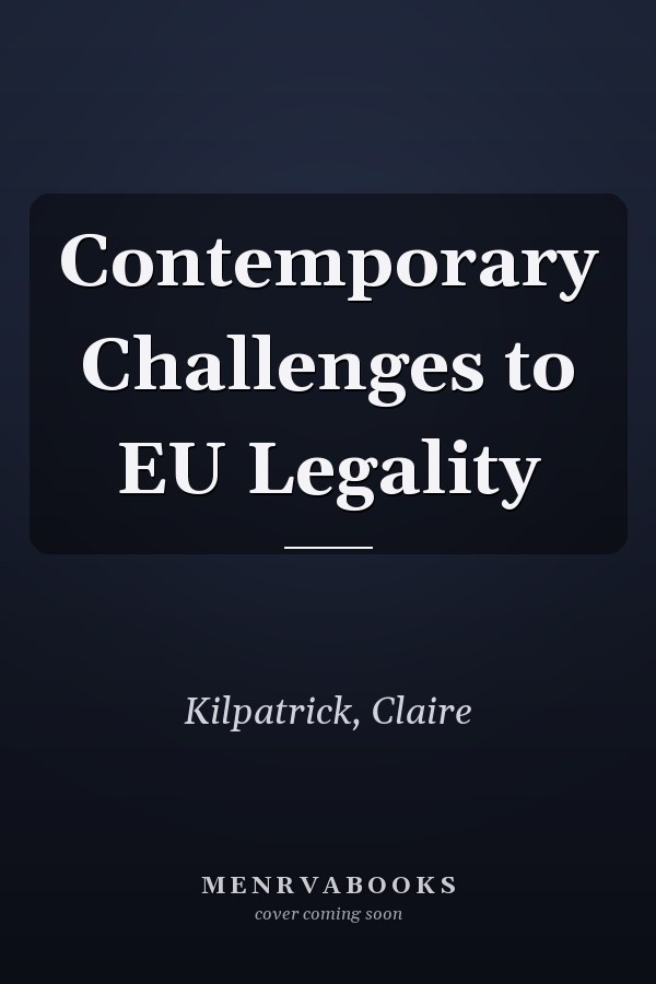 Contemporary Challenges to EU Legality