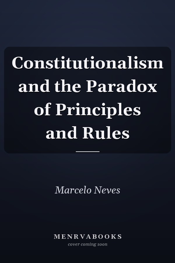 Constitutionalism and the Paradox of Principles and Rules