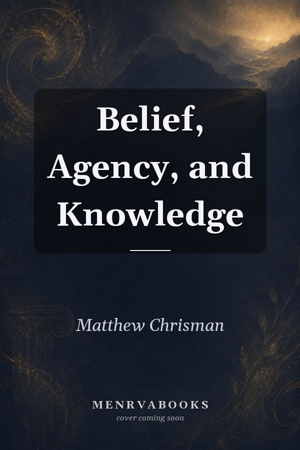 Belief, Agency, and Knowledge