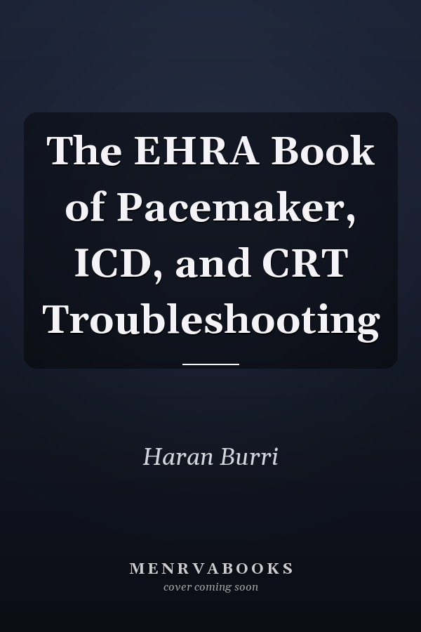The EHRA Book of Pacemaker, ICD, and CRT Troubleshooting