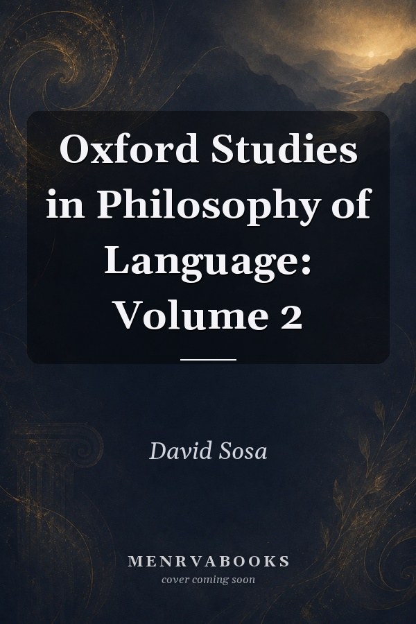 Oxford Studies in Philosophy of Language: Volume 2