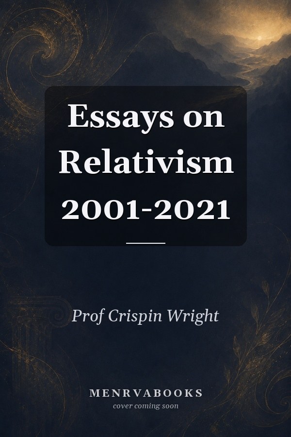 Essays on Relativism 2001-2021