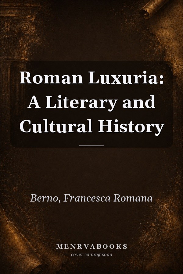 Roman Luxuria: A Literary and Cultural History
