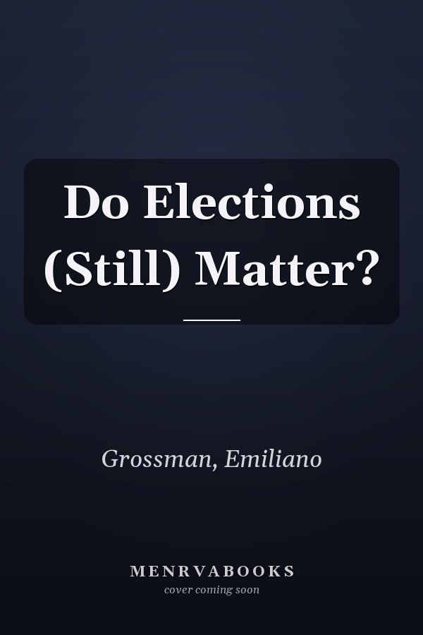 Do Elections (Still) Matter?