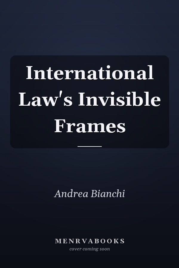International Law's Invisible Frames