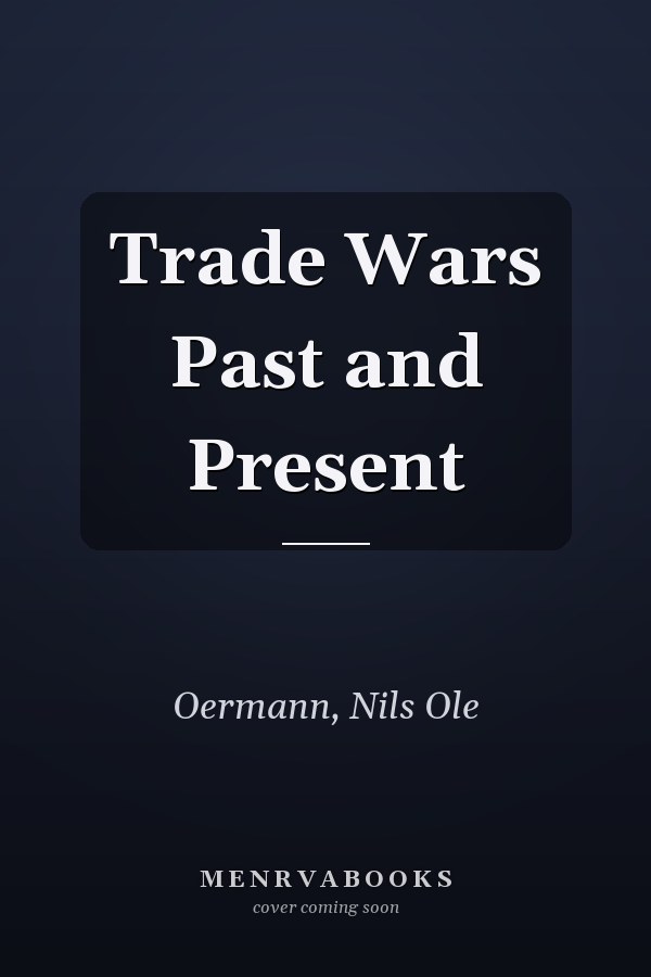 Trade Wars Past and Present