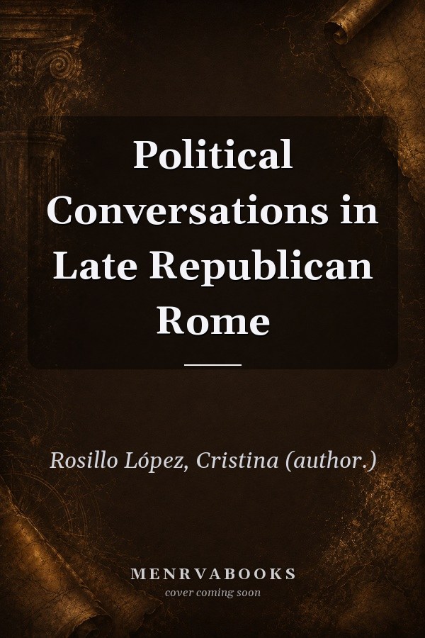 Political Conversations in Late Republican Rome