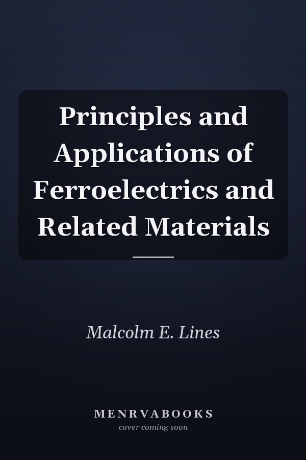 Principles and Applications of Ferroelectrics and Related Materials