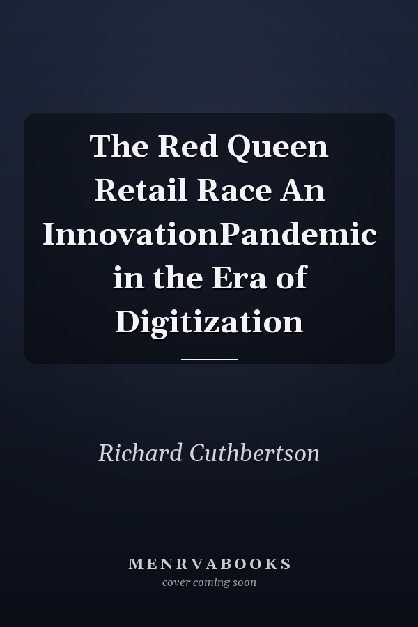 The Red Queen Retail Race An InnovationPandemic in the Era of Digitization