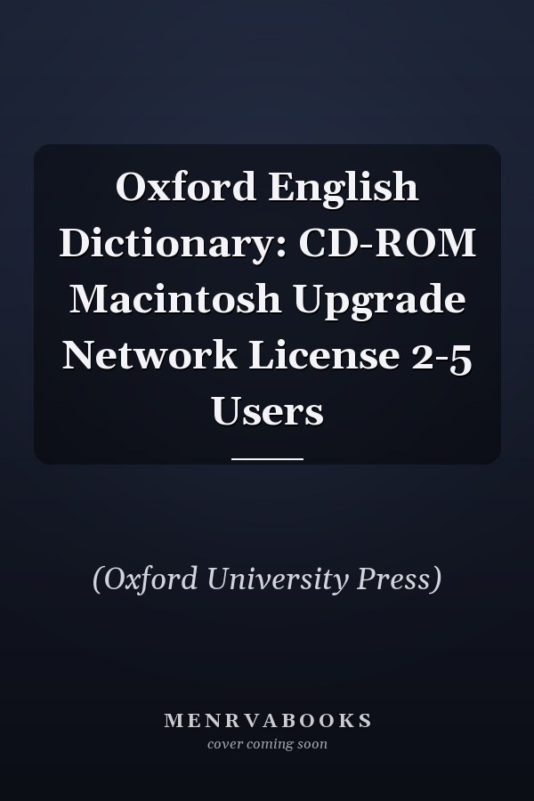 Oxford English Dictionary: CD-ROM Macintosh Upgrade Network License 2-5 Users
