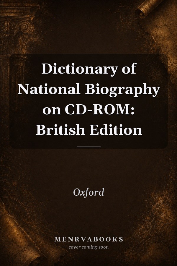 Dictionary of National Biography on CD-ROM: British Edition