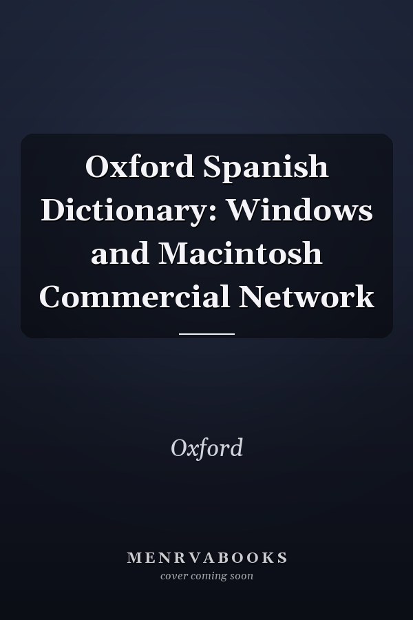 Oxford Spanish Dictionary: Windows and Macintosh Commercial Network