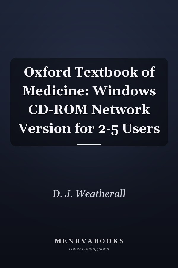 Oxford Textbook of Medicine: Windows CD-ROM Network Version for 2-5 Users