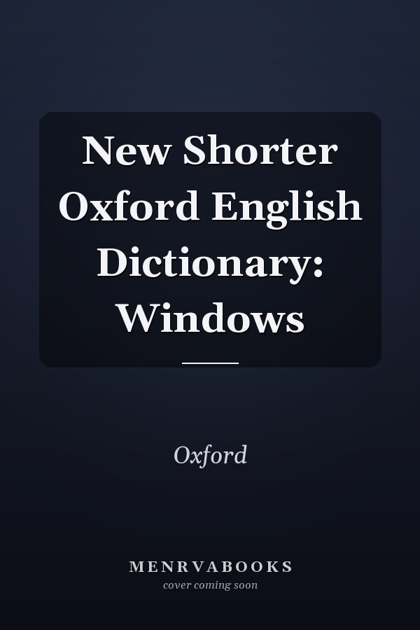 New Shorter Oxford English Dictionary: Windows