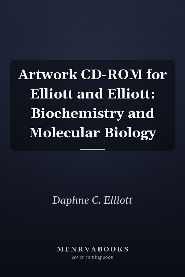 Artwork CD-ROM for Elliott and Elliott: Biochemistry and Molecular Biology