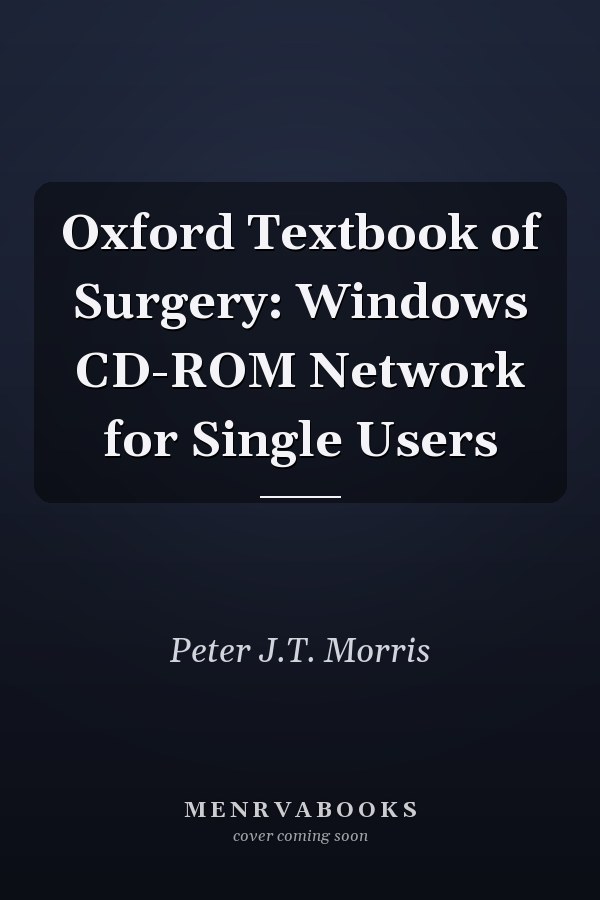Oxford Textbook of Surgery: Windows CD-ROM Network for Single Users