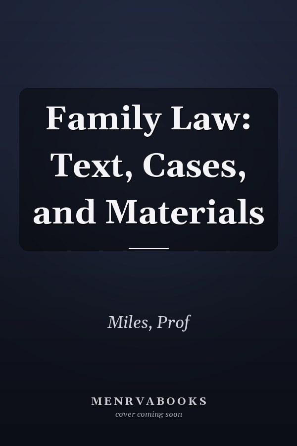 Family Law: Text, Cases, and Materials