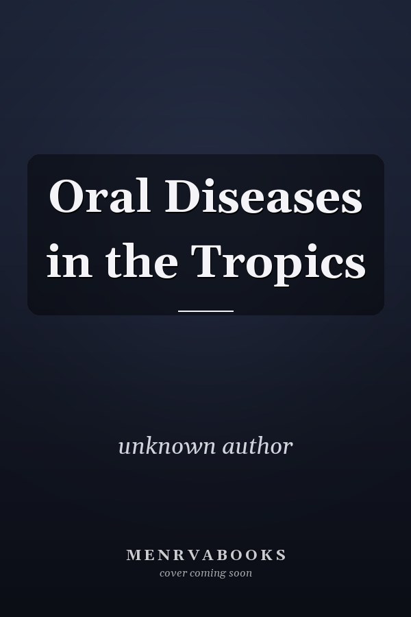 Oral Diseases in the Tropics