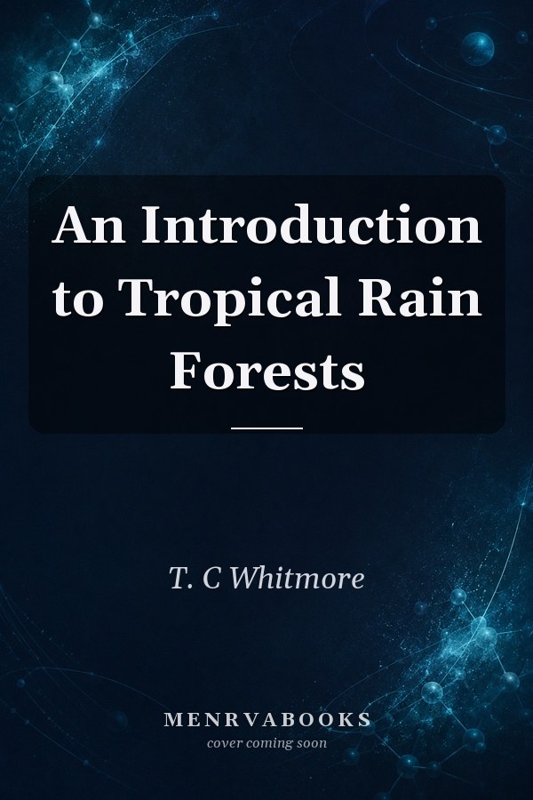 An Introduction to Tropical Rain Forests