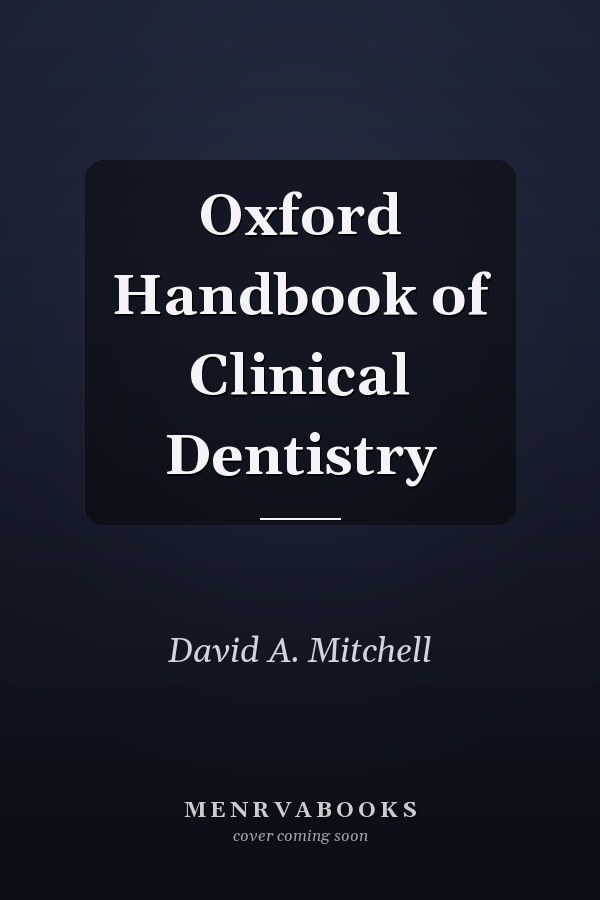 Oxford Handbook of Clinical Dentistry