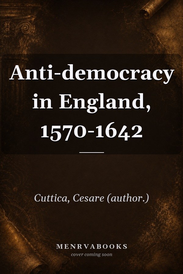 Anti-democracy in England, 1570-1642