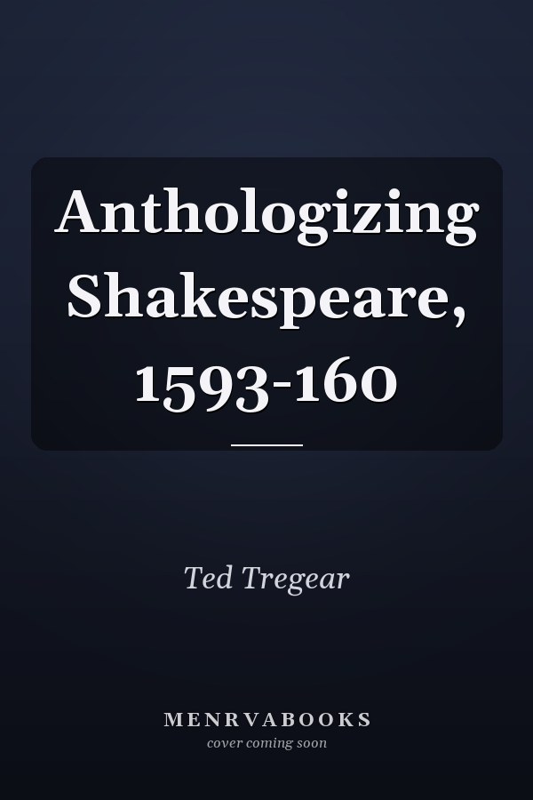 Anthologizing Shakespeare, 1593-160