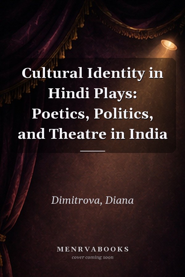 Cultural Identity in Hindi Plays: Poetics, Politics, and Theatre in India