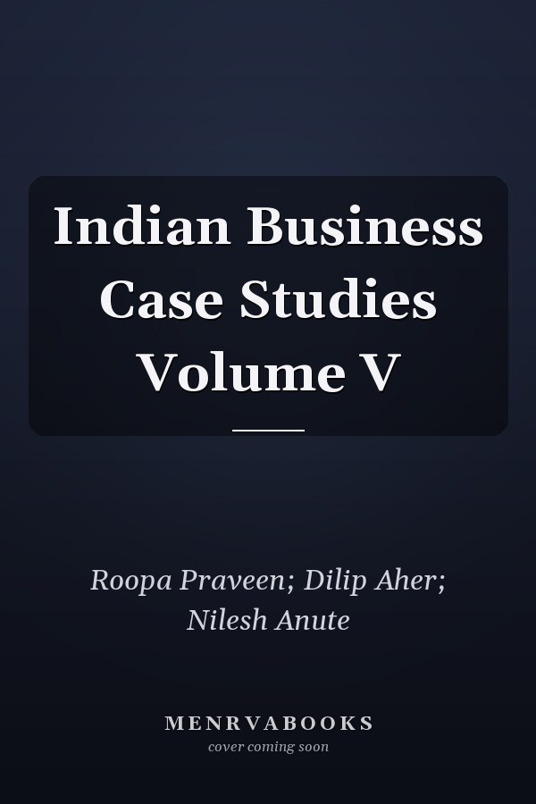 Indian Business Case Studies Volume V