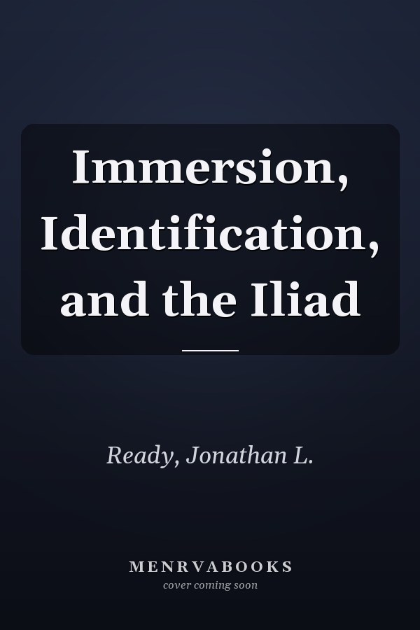 Immersion, Identification, and the Iliad