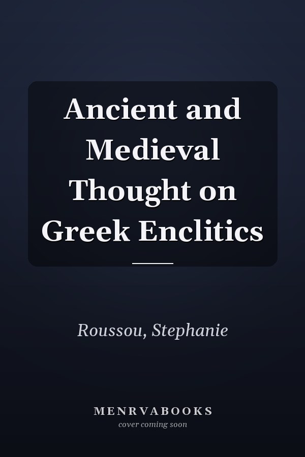 Ancient and Medieval Thought on Greek Enclitics