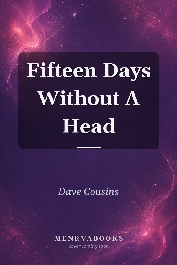Fifteen Days Without A Head