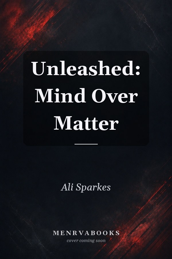Unleashed: Mind Over Matter