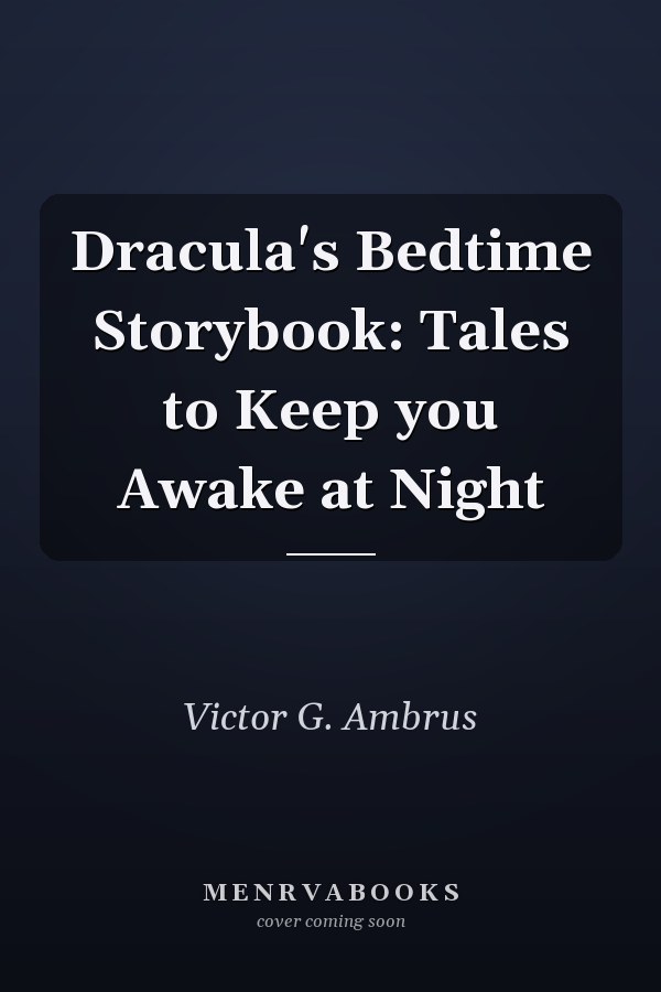 Dracula's Bedtime Storybook: Tales to Keep you Awake at Night