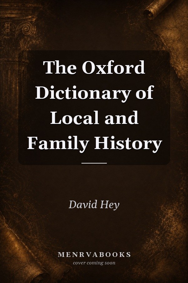 The Oxford Dictionary of Local and Family History
